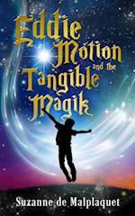 Eddie Motion and the Tangible Magik