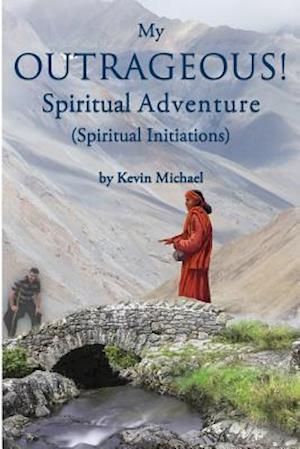 My Outrageous! Spiritual Adventure