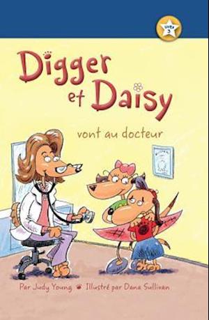 Digger Et Daisy Vont Au Docteur = Digger and Daisy Go to the Doctor