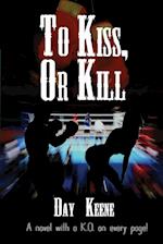 To Kiss, or Kill