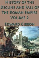 History of the Decline and Fall of the Roman Empire Vol. 2