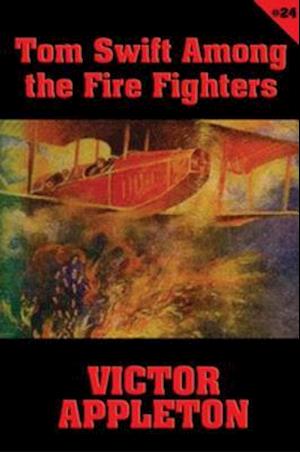 Tom Swift #24: Tom Swift Among the Fire Fighters