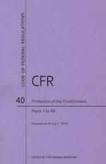 Code of Federal Regulations Title 40, Protection of Environment, Parts 1-49, 2014