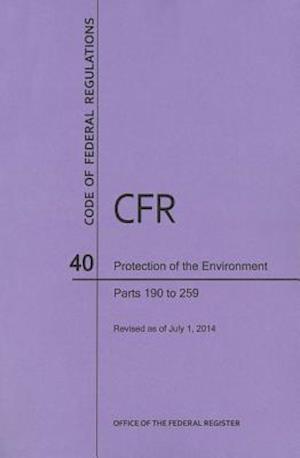 Code of Federal Regulations Title 40, Protection of Environment, Parts 190-259, 2014