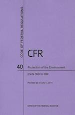 Code of Federal Regulations Title 40, Protection of Environment, Parts 300-399, 2014