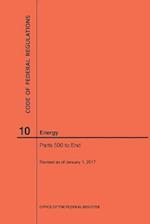 Code of Federal Regulations Title 10, Energy, Parts 500-End, 2017