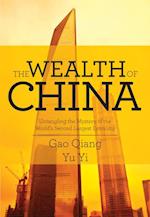 The Wealth of China: Untangling the Mystery of the World's Second Largest Economy