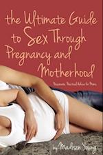 Ultimate Guide to Sex Through Pregnancy and Motherhood