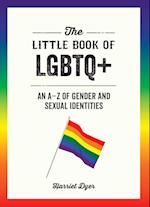 The Little Book of LGBTQ+: An A-Z of Gender and Sexual Identities