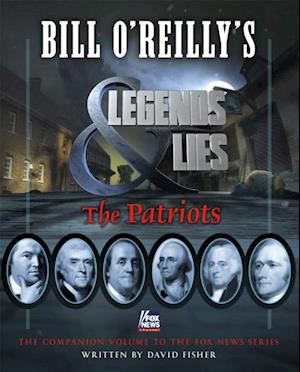 Bill O'Reilly's Legends and Lies: The Patriots