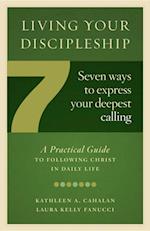 Living Your Discipleship : 7 Ways to Express Your Deepest Calling