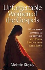 Unforgettable Women of the Gospels