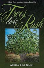 Trees Don't Rush