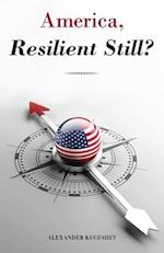 America, Resilient Still?