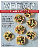 Vegan Finger Foods : More Than 100 Crowd-Pleasing Recipes for Bite-Size Eats Everyone Will Love