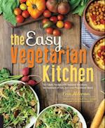 The Easy Vegetarian Kitchen : 50 Classic Recipes with Seasonal Variations for Hundreds of Fast, Delicious Plant-Based Meals