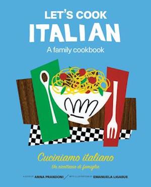 Let''s Cook Italian, A Family Cookbook