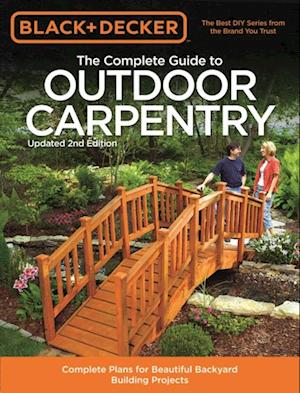 Black & Decker The Complete Guide to Outdoor Carpentry, Updated 2nd Edition