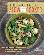 The Gluten-Free Slow Cooker : Set It and Go with Quick and Easy Wheat-Free Meals Your Whole Family Will Love