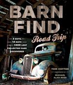 Barn Find Road Trip : 3 Guys, 14 Days and 1000 Lost Collector Cars Discovered