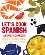 Let''s Cook Spanish, A Family Cookbook