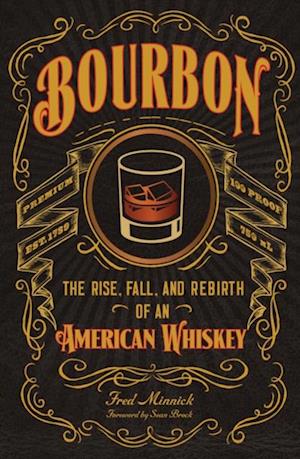 Bourbon : The Rise, Fall, and Rebirth of an American Whiskey