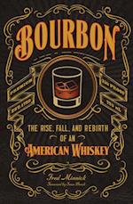 Bourbon : The Rise, Fall, and Rebirth of an American Whiskey
