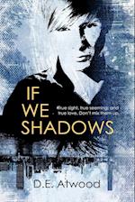 If We Shadows