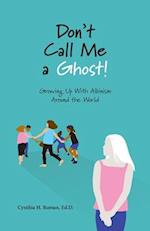 Don't Call Me a Ghost! Growing Up With Albinism Around the World