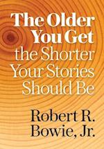 The Older You Get, the Shorter Your Stories Should Be