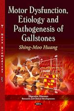 Motor Dysfunction, Etiology & Pathogenesis of Gallstones