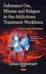 Substance Use, Misuse & Relapse in the Addictions Treatment Workforce