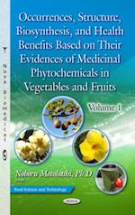 Occurrences, Structure, Biosynthesis, and Health Benefits Based on Their Evidences of Medicinal Phytochemicals in Vegetables and Fruits. Volume 1