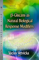  -Glucans as Natural Biological Response Modifiers