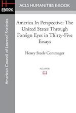 America In Perspective: The United States through foreign eyes in thirty-five essays, Edited with introduction and notes 