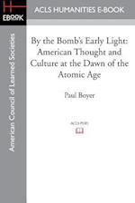 By the Bomb's Early Light: American Thought and Culture at the Dawn of the Atomic Age 