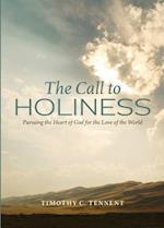 The Call to Holiness: Pursuing the Heart of God for the Love of the World 