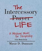 The Intercessory Life: A Missional Model for Discipleship 