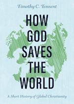 How God Saves the World: A Short History of Global Christianity 