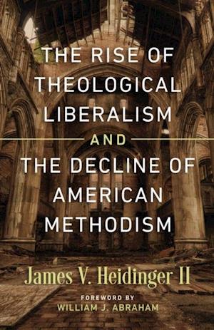 Rise of Theological Liberalism and the Decline of American Methodism