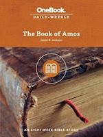 The Book of Amos: An Eight-Week Bible Study 