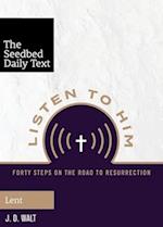 Listen to Him: Forty Steps on the Road to Resurrection 
