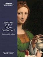 Women in the New Testament: An Eight-Week Bible Study 