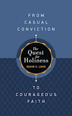 Quest for Holiness-From Casual Conviction to Courageous Faith