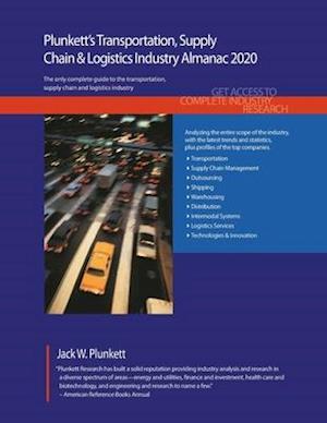 Plunkett's Transportation, Supply Chain & Logistics Industry Almanac 2020: Transportation, Supply Chain & Logistics Industry Market Research, Statisti