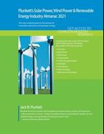 Plunkett's Solar Power, Wind Power & Renewable Energy Industry Almanac 2021: Solar Power, Wind Power & Renewable Energy Industry Market Resear