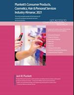 Plunkett's Consumer Products, Cosmetics, Hair & Personal Services Industry Almanac 2021: Consumer Products, Cosmetics, Hair & Personal Service