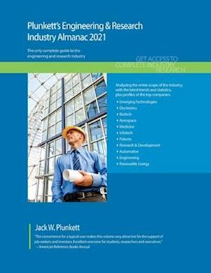 Plunkett's Engineering & Research Industry Almanac 2021: Engineering & Research Industry Market Research, Statistics, Trends and Leading Compa