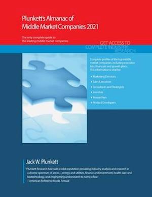 Plunkett's Almanac of Middle Market Companies 2021: Middle Market Industry Market Research, Statistics, Trends and Leading Companies