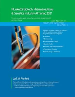 Plunkett's Biotech, Pharmaceuticals & Genetics Industry Almanac 2021: Biotech, Pharmaceuticals & Genetics Industry Market Research, Statistics, Trends